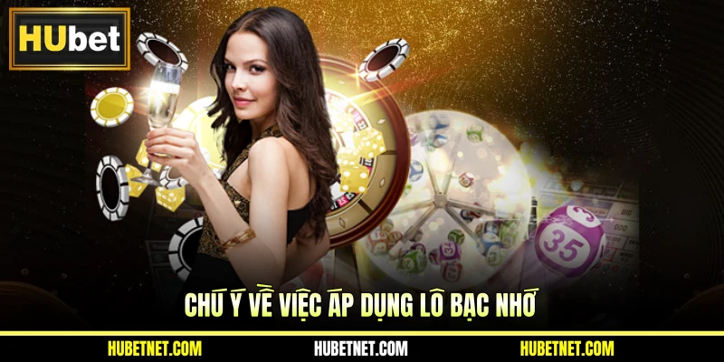 Chú ý về việc áp dụng lô bạc nhớ