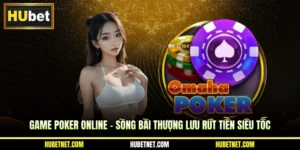 Game poker online - Sòng bài thượng lưu rút tiền siêu tốc