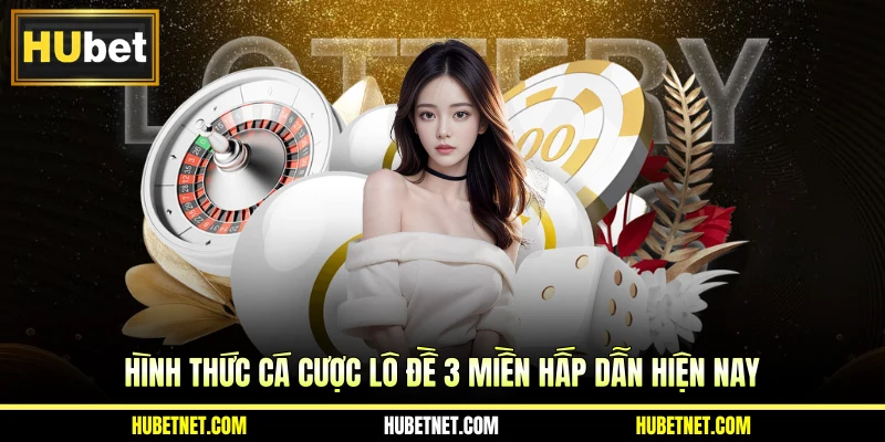 Hình thức cá cược lô đề 3 miền hấp dẫn hiện nay