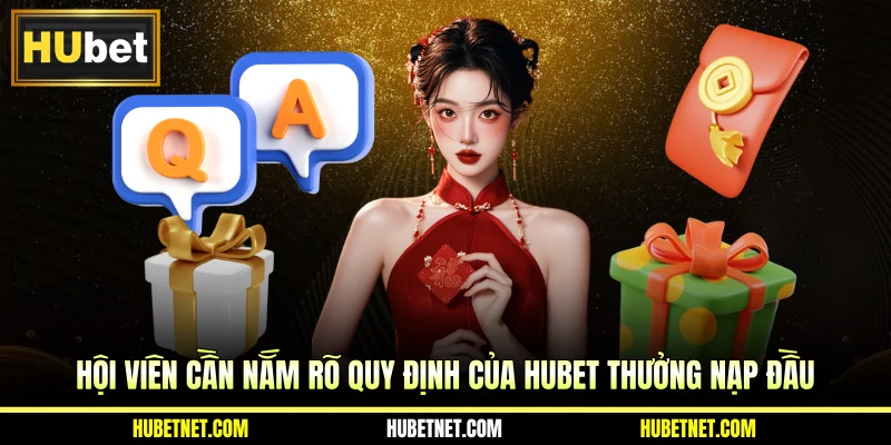 Hội viên cần nắm rõ quy định của HUBET thưởng nạp đầu