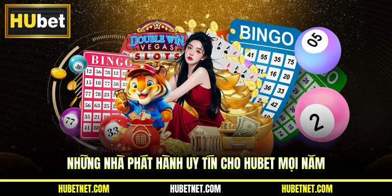 Những nhà phát hành uy tín của xổ số Hubet